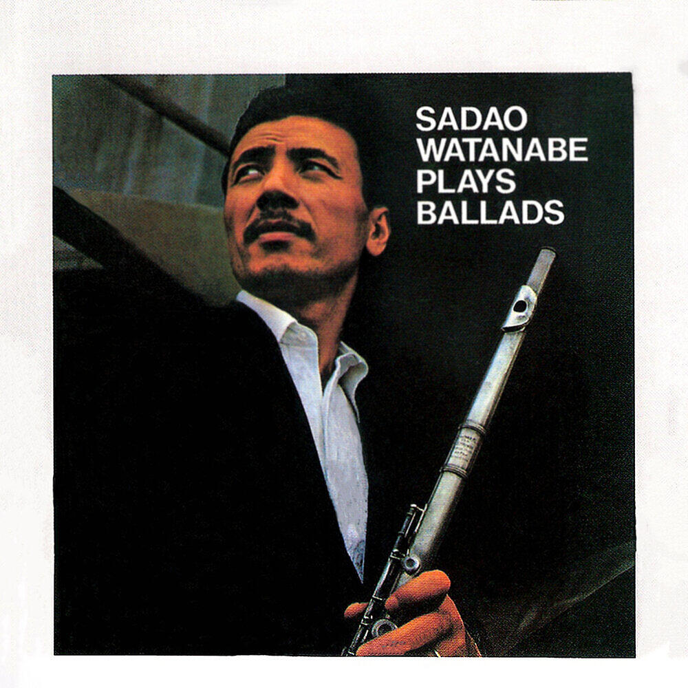 Релиз Sadao Watanabe Plays Ballads