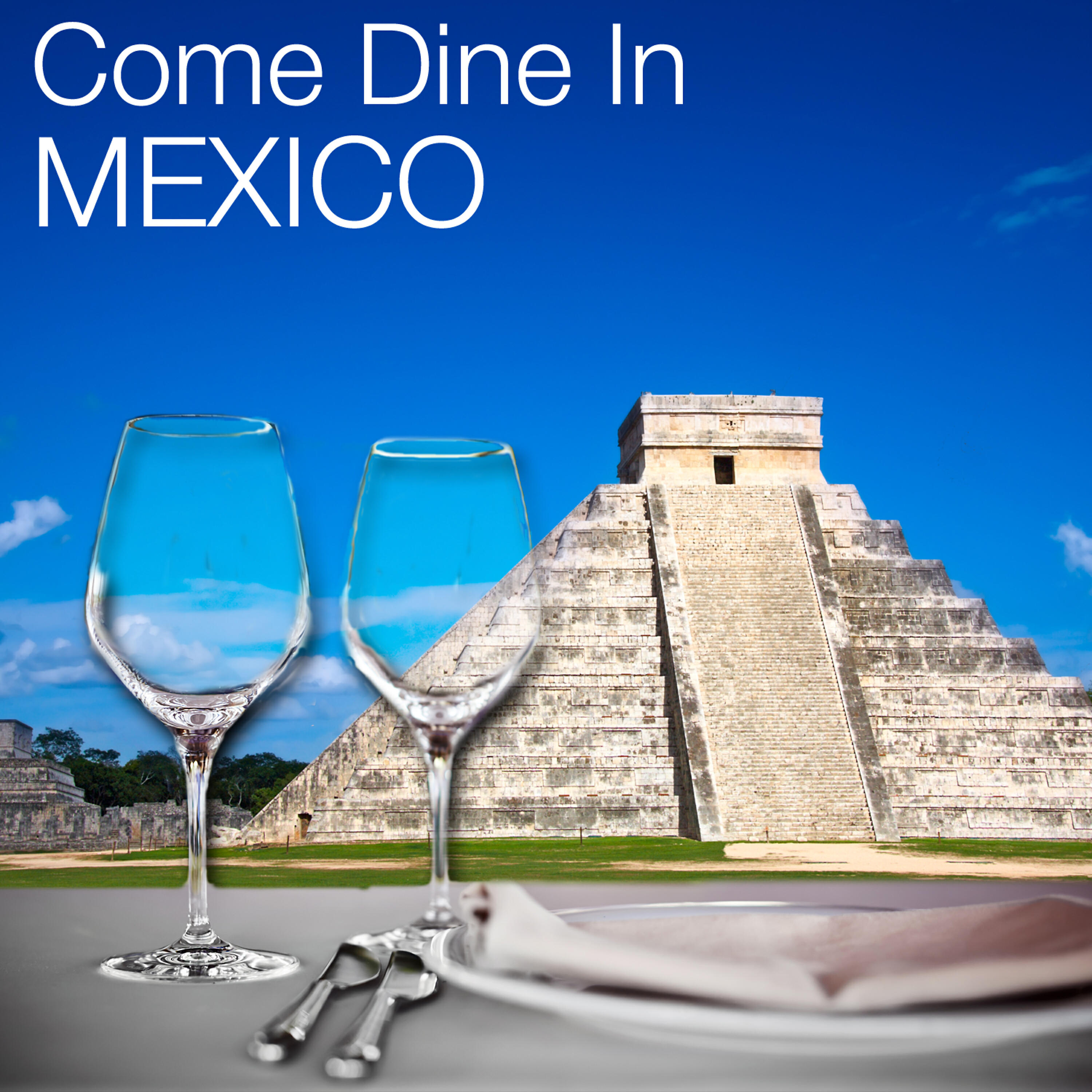 Релиз Come Dine in Mexico: Restaurant Dining Experience, Atmospheric Background Music, Mexican Fiesta Party