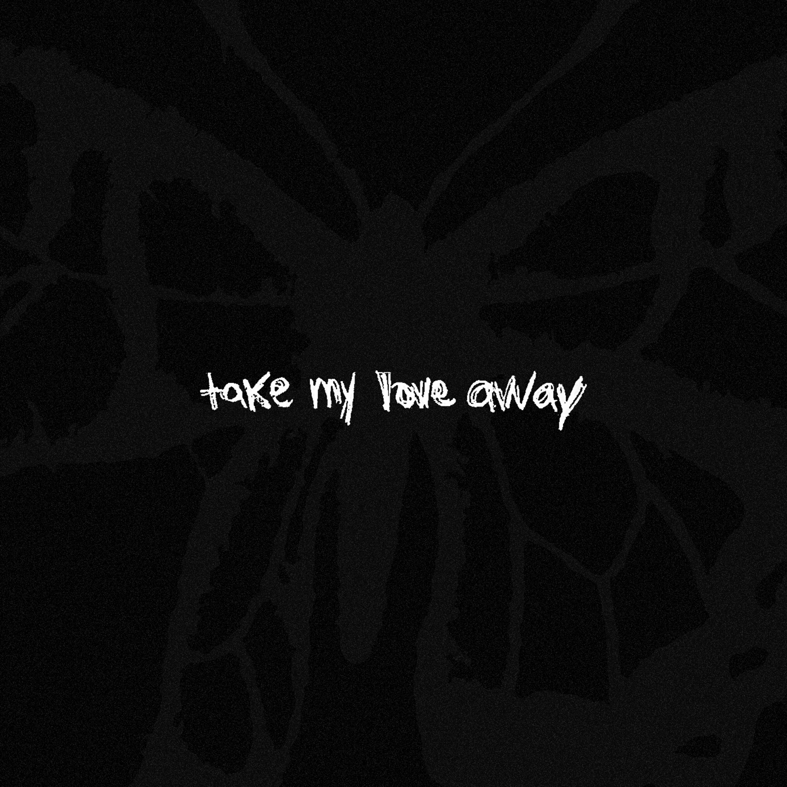 Релиз take my love away