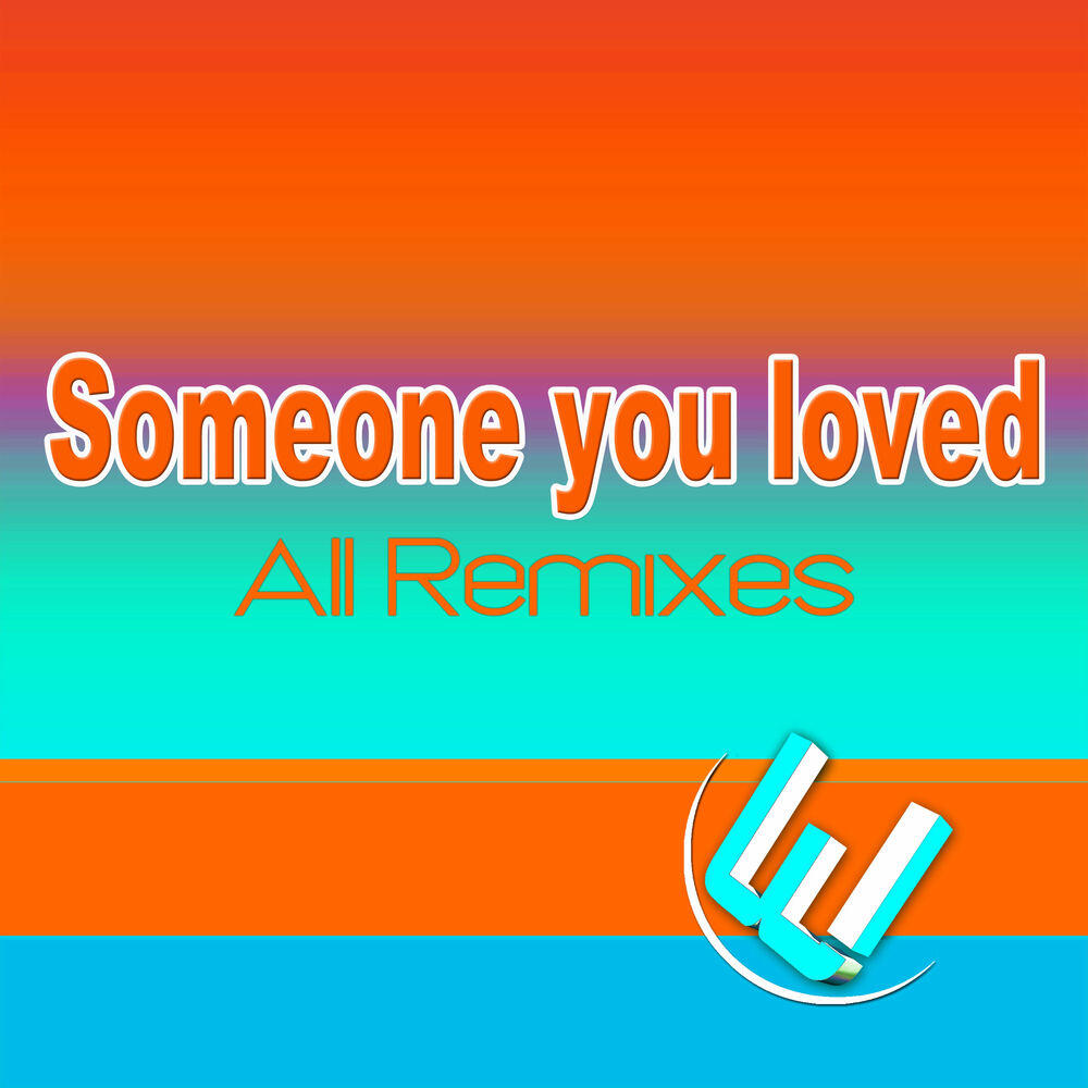 Релиз Someone You Loved (All Remixes)