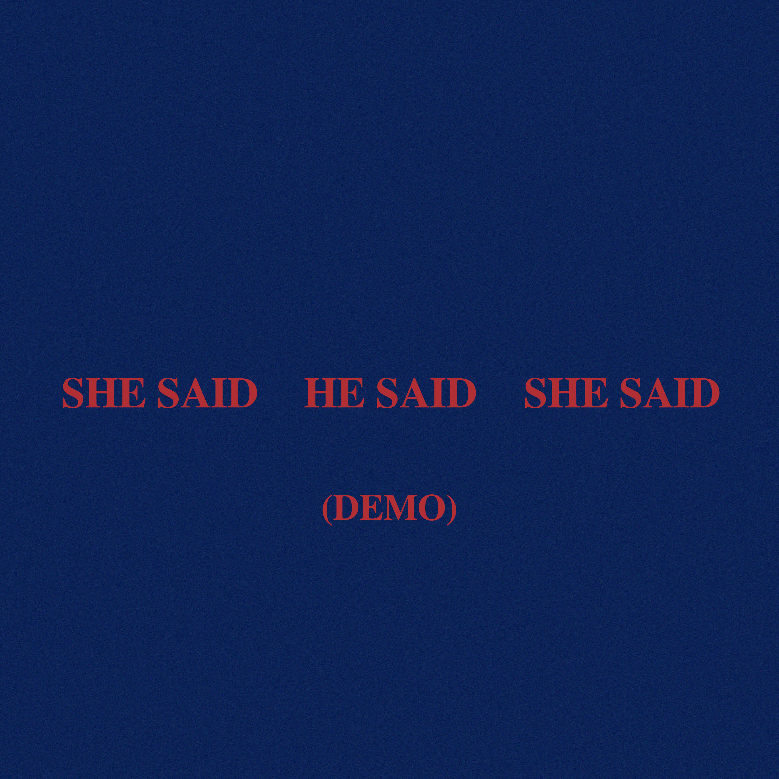 Релиз SHE SAID HE SAID SHE SAID (Demo)