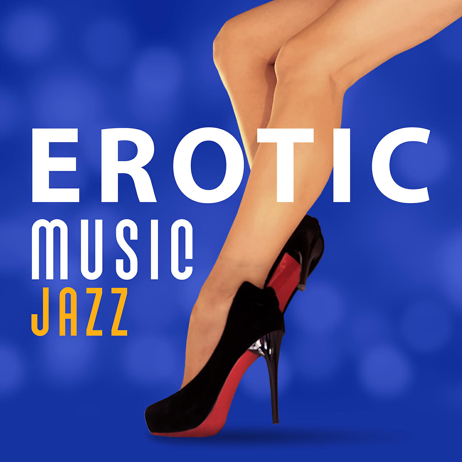 Релиз Erotic Music Jazz – Follow Your Desires, Sexy Night Together, Jazz for Sex, Erotic Smooth Jazz