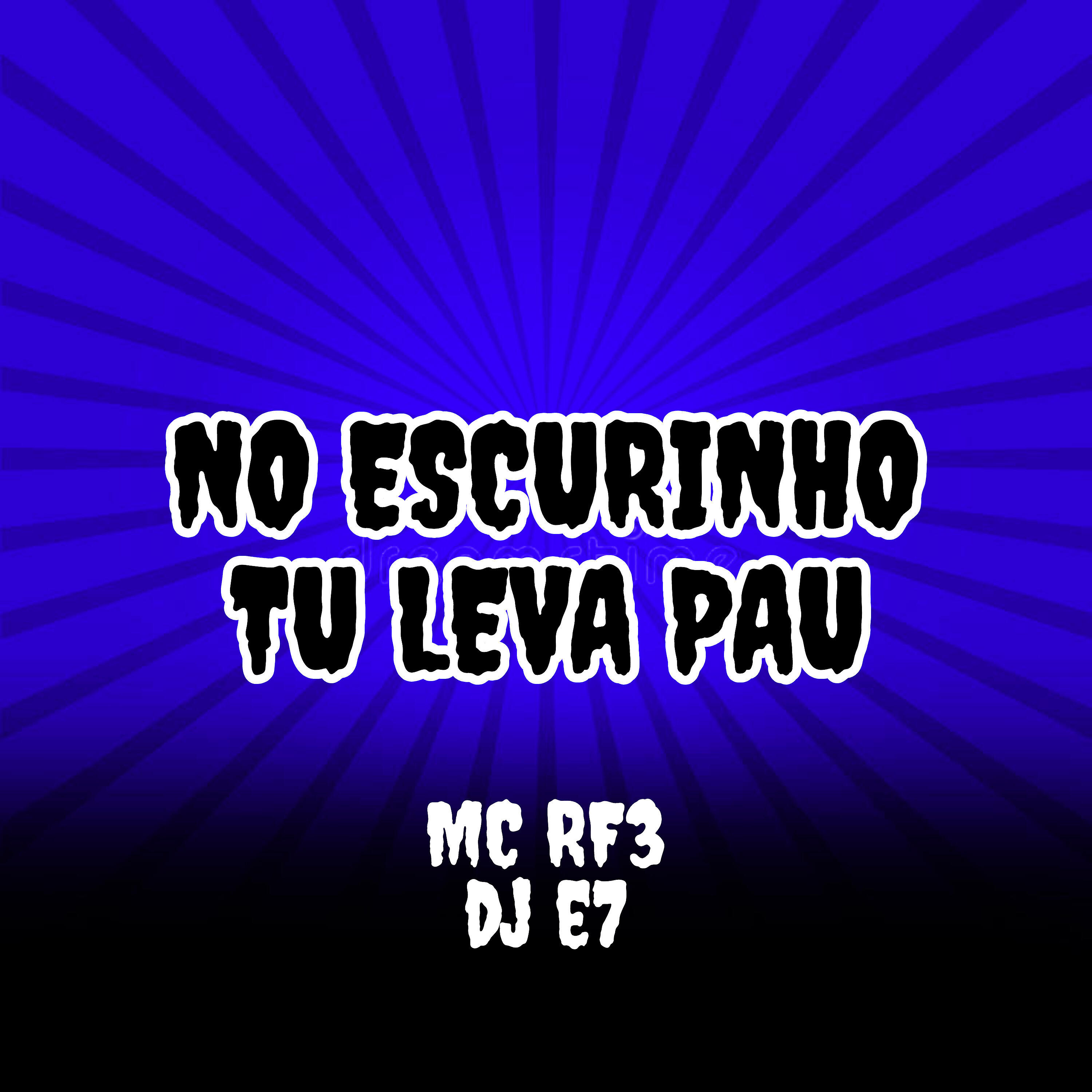 Релиз No Escurinho Tu Leva Pau