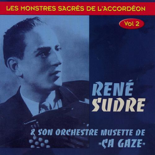 Релиз René Sudre et son orchestre de musette ça gaze (Les monstres sacrés de l'accordéon, Vol. 2)