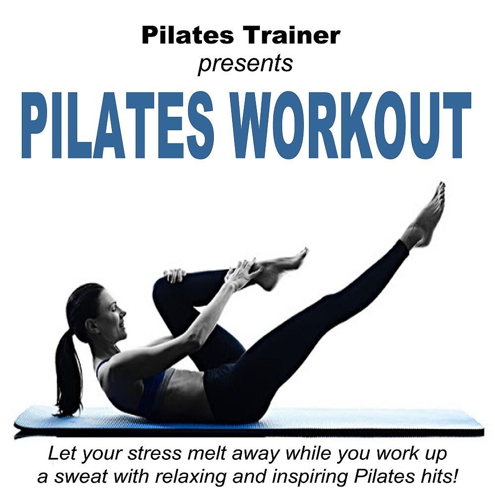 Релиз Pilates Trainer Presents Pilates Workout (Let Your Stress Melt Away While You Work up a Sweat with Relaxing and Inspiring Pilates Hits)