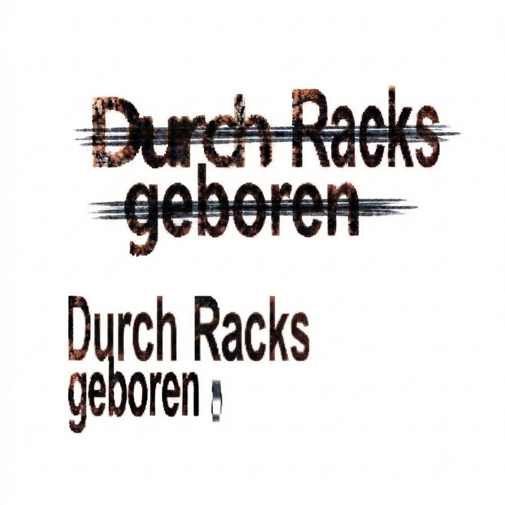 Релиз Durch Racks Geboren