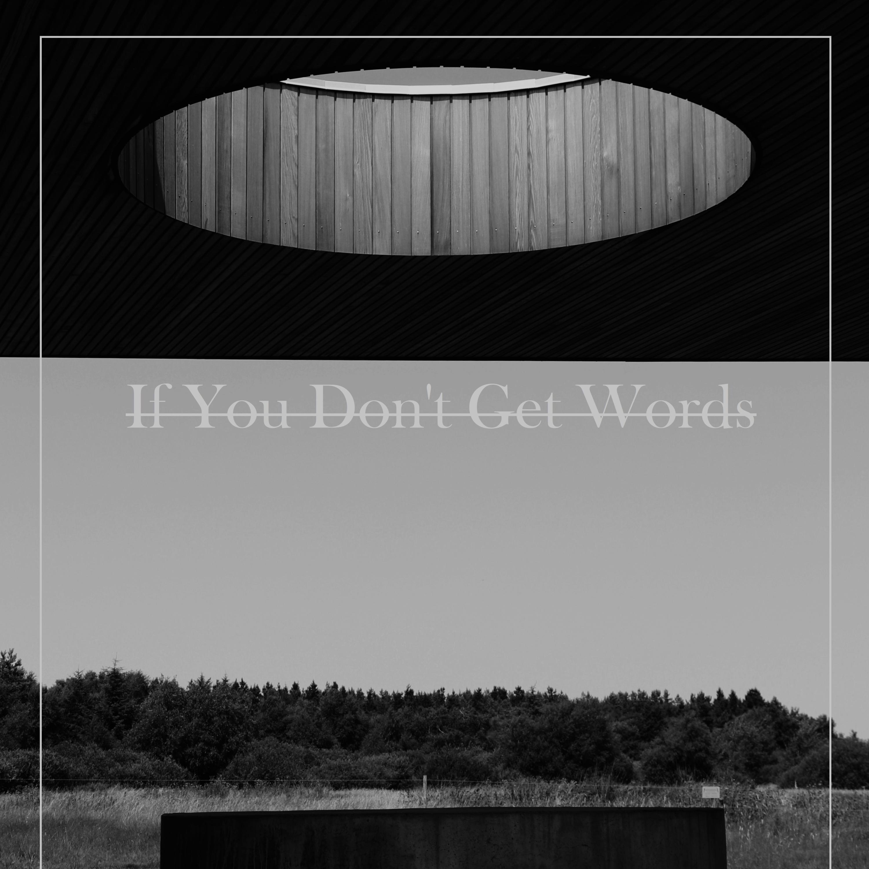 Релиз If You Don't Get Words