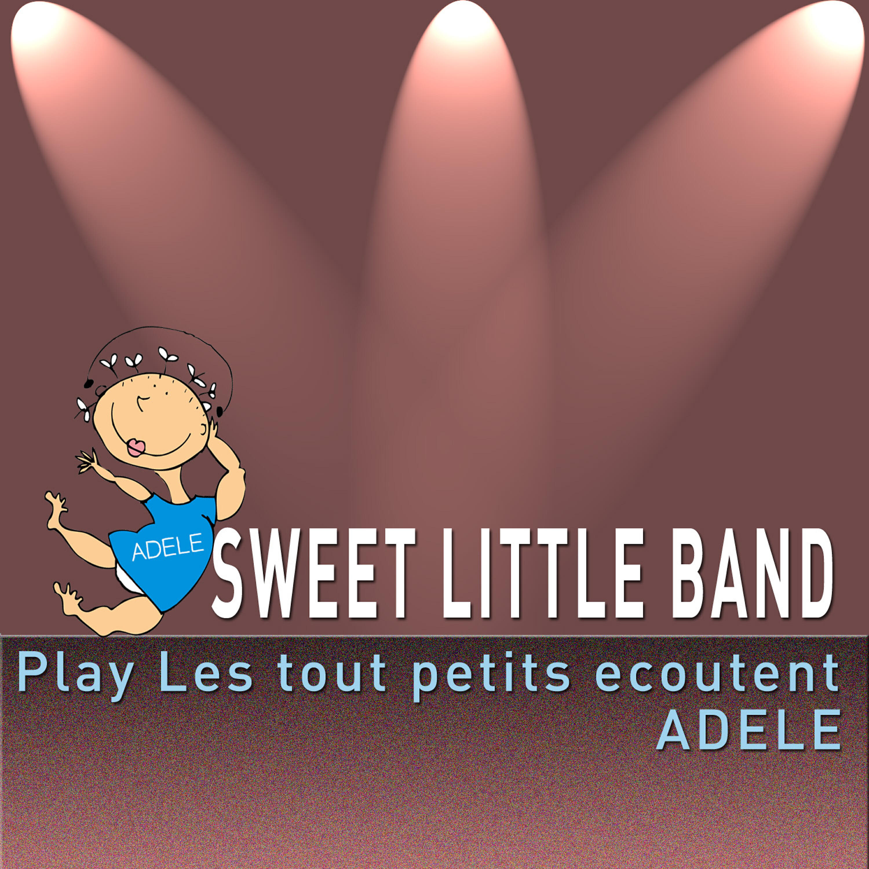 Постер альбома Sweet Little Band Play Les Tout Petits Ecoutent Adele