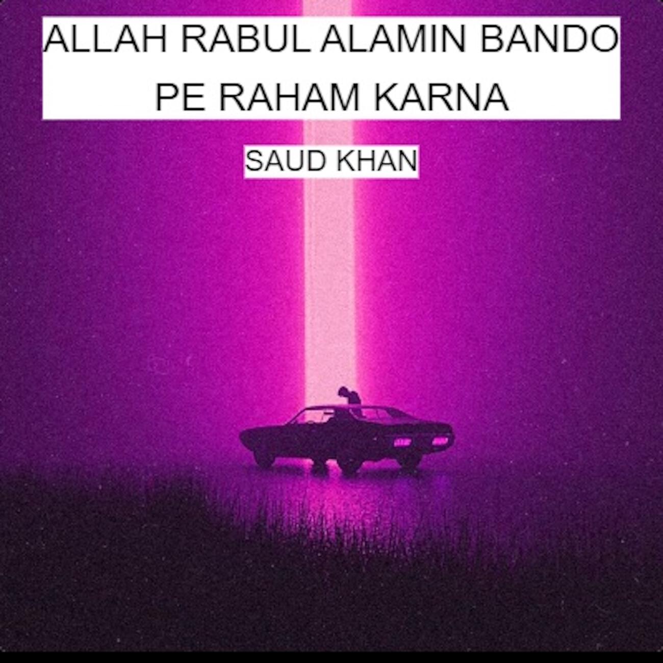 Релиз ALLAH RABUL ALAMIN BANDO PE RAHAM KARNA