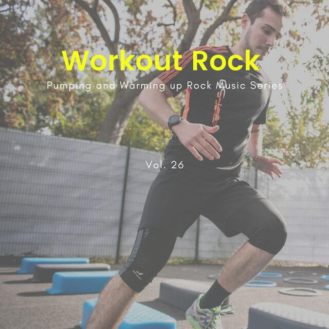 Релиз Workout Rock - Pumping And Warming Up Rock Music Series, Vol. 26