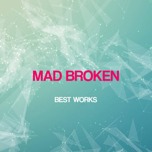 Релиз Mad Broken Best Works