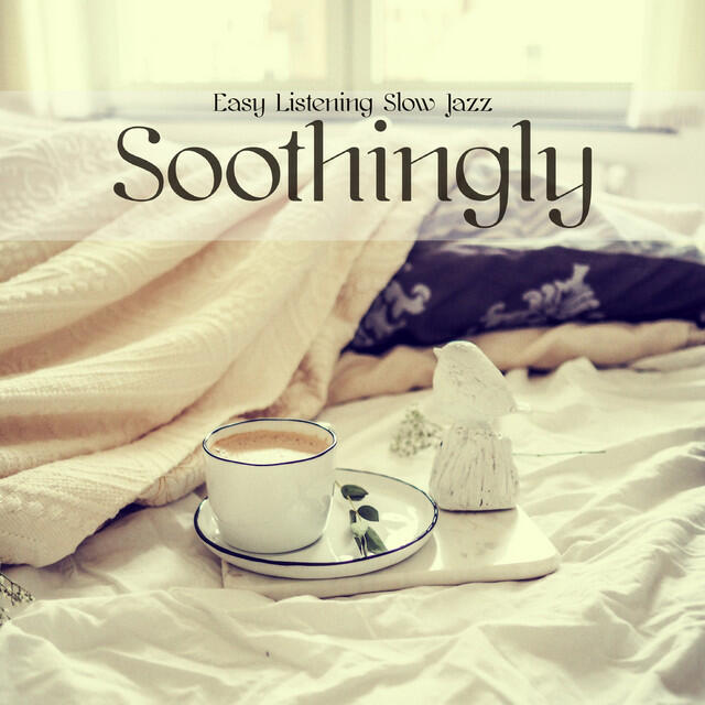 Релиз Soothingly: Easy Listening Slow Jazz