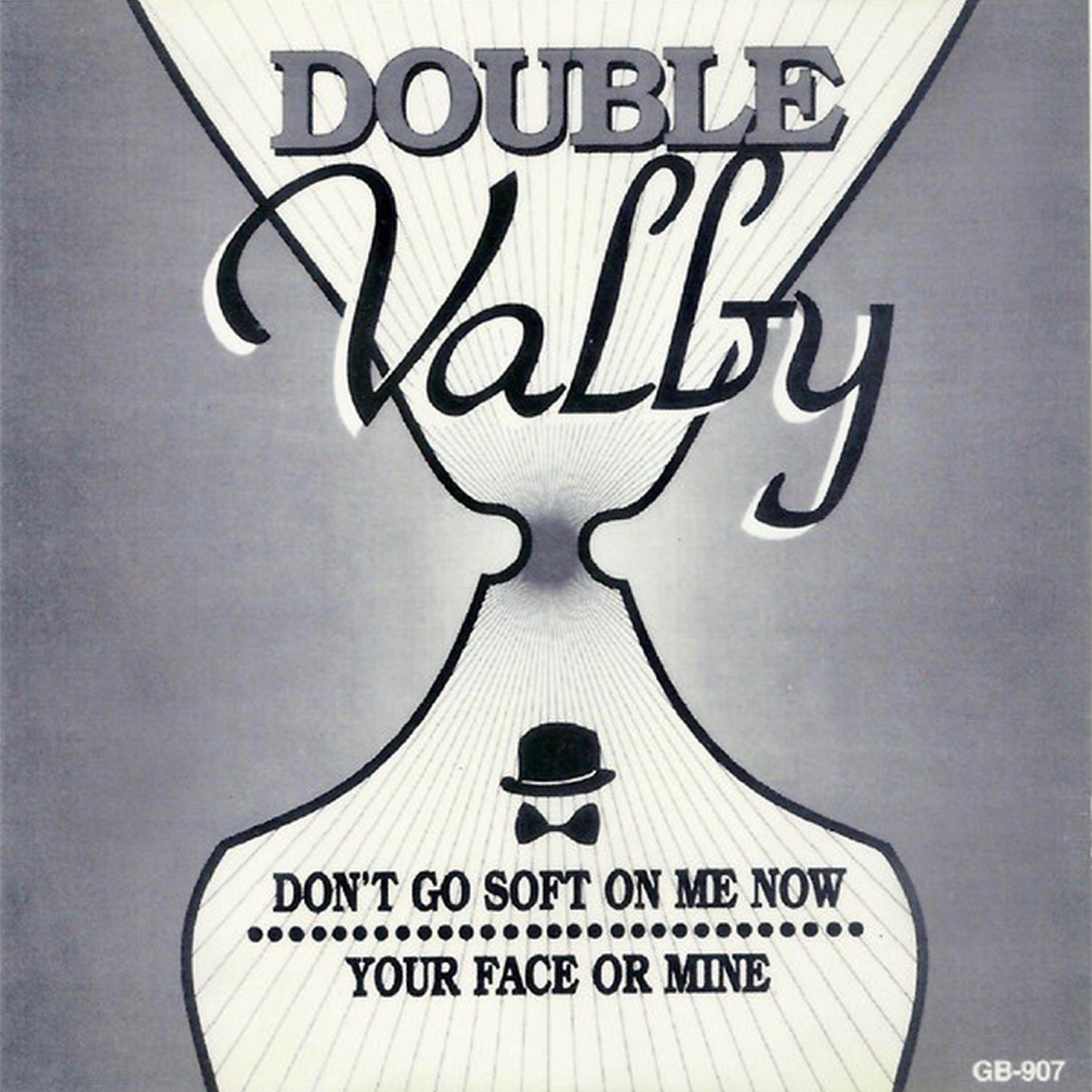 Релиз Double Valby: Don't Go Soft on Me / Your Face or Mine