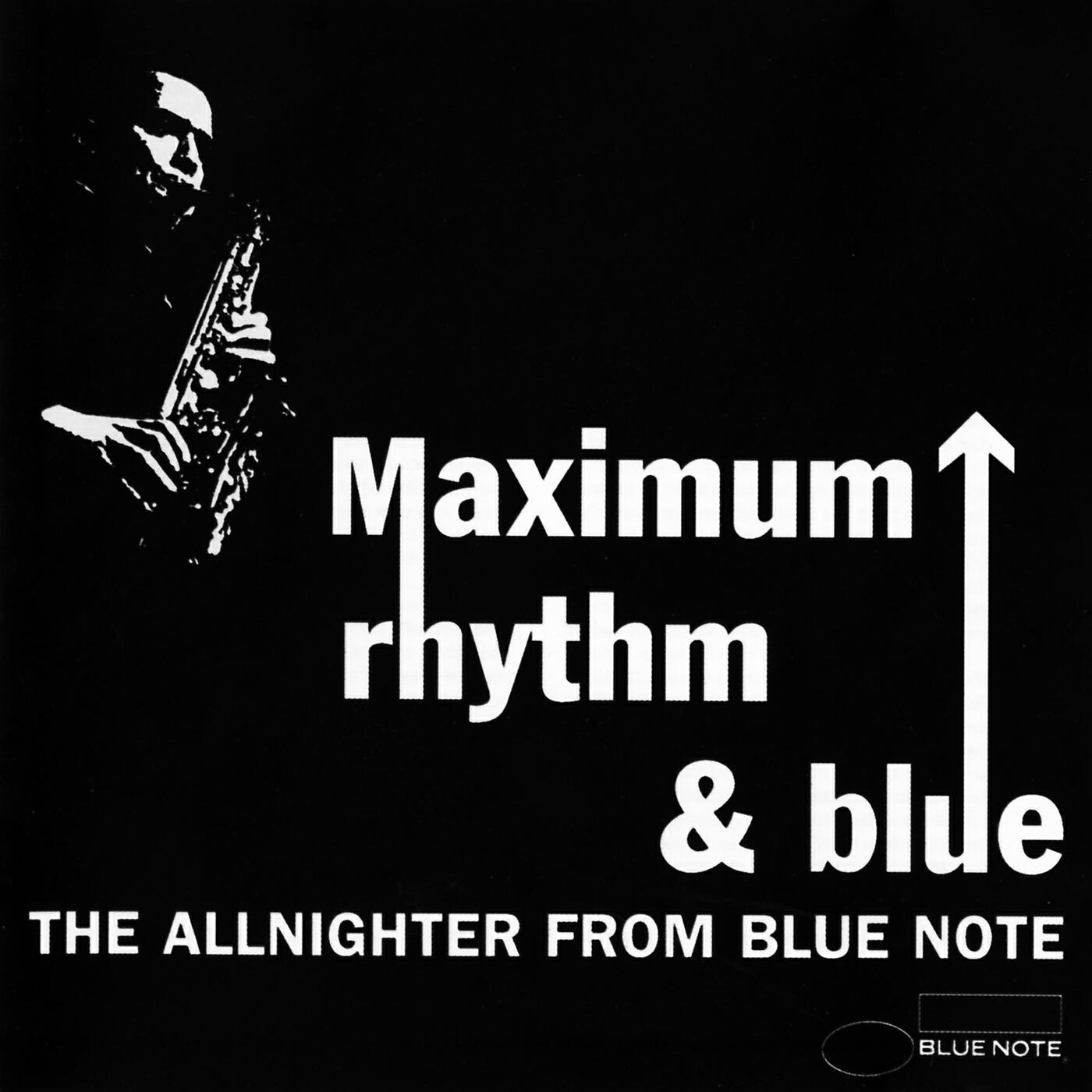 Постер альбома Maximum Rhythm & Blue: The Allnighter From Blue Note