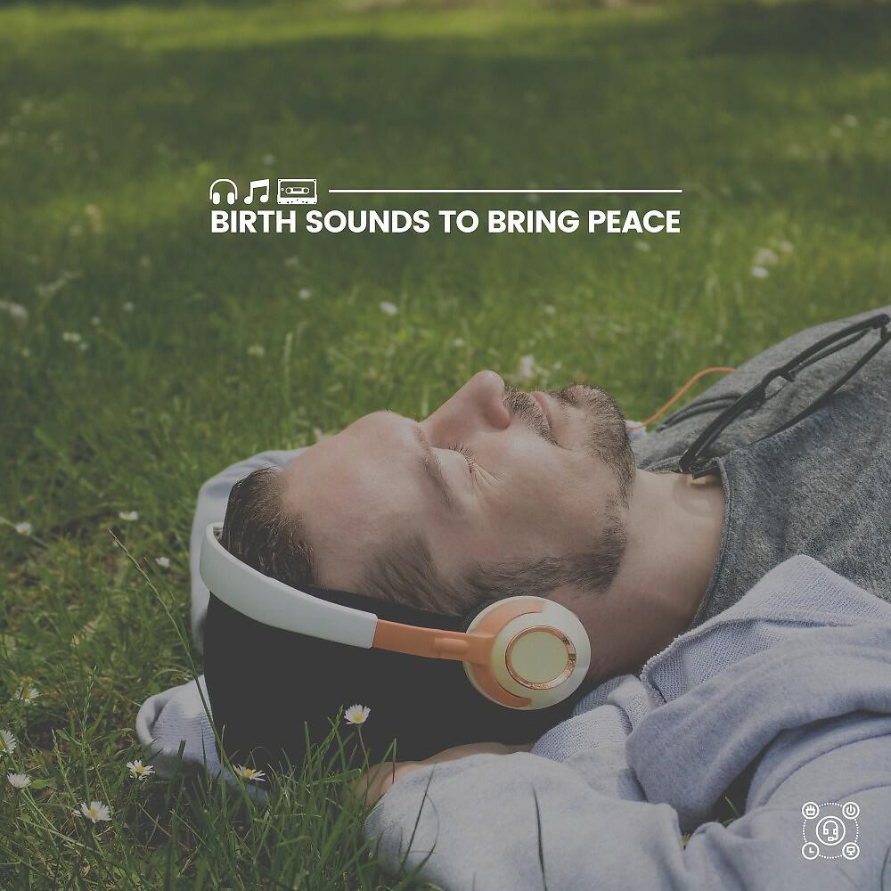 Релиз Birth Sounds to Bring Peace