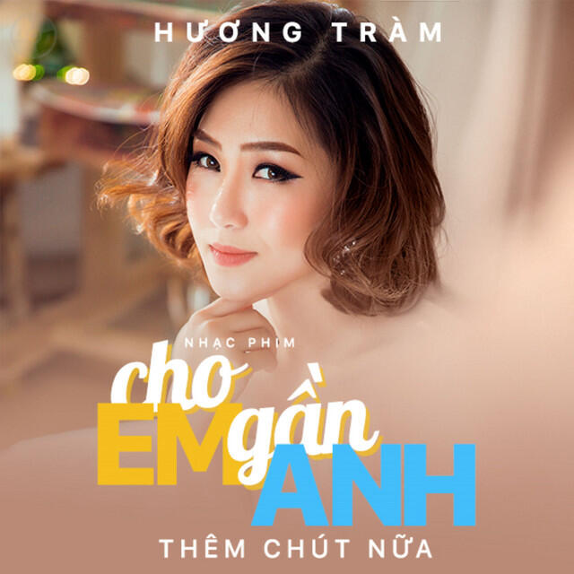 Релиз Cho Em Gần Anh Thêm Chút Nữa (Cho Em Gần Anh Thêm Chút Nữa OST)