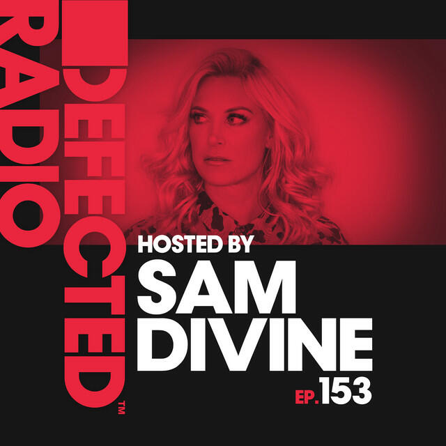 Релиз Defected Radio Episode 153 (hosted by Sam Divine)