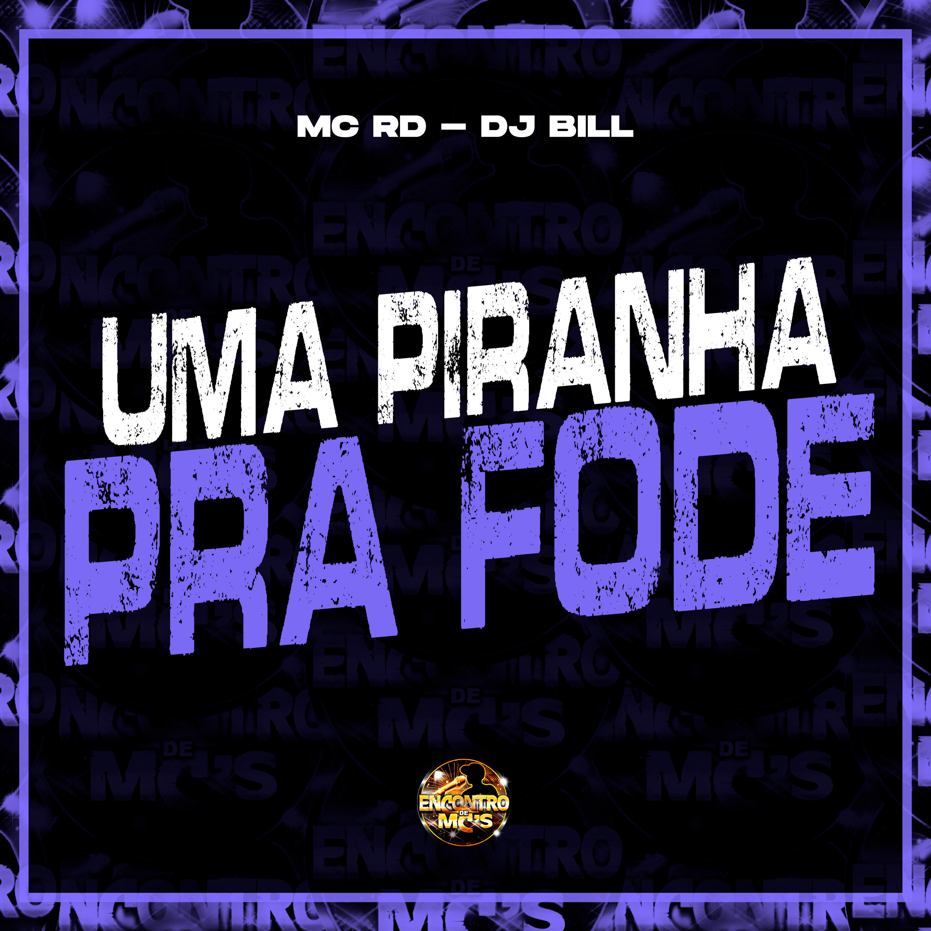 Скачать песню Mc Rd, Dj Bill, Encontro de MC's - Uma Piranha pra Fode бесплатно в MP3 для Android и iOS