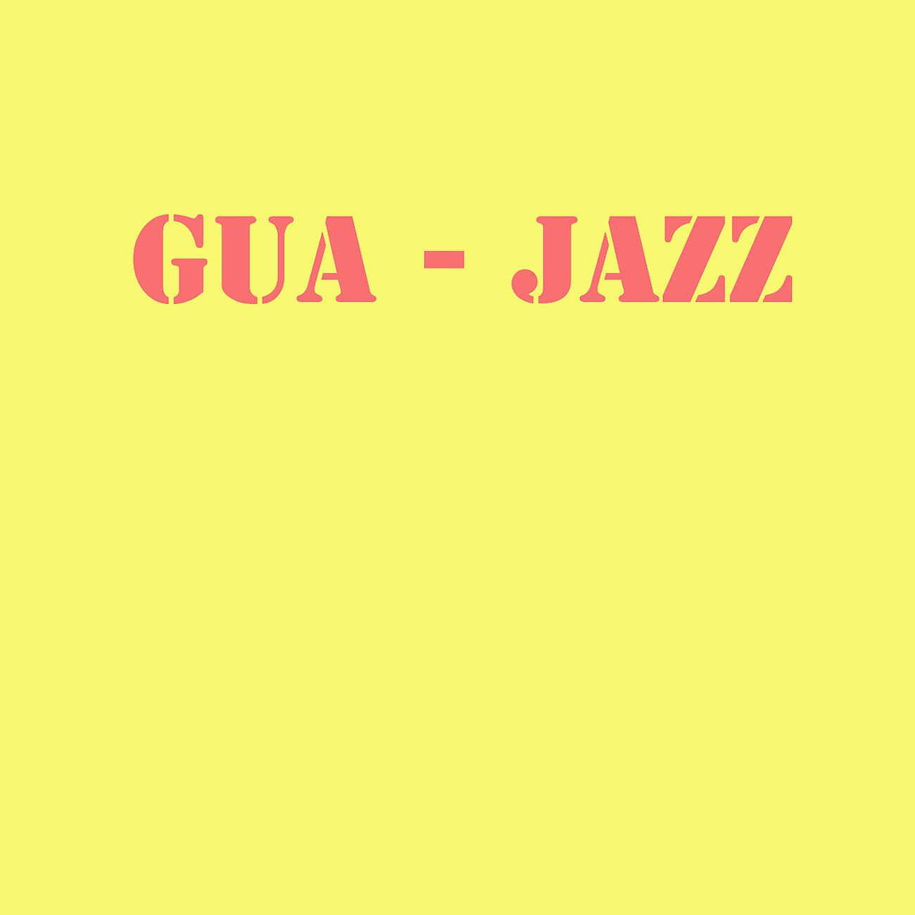 Релиз Gua - Jazz