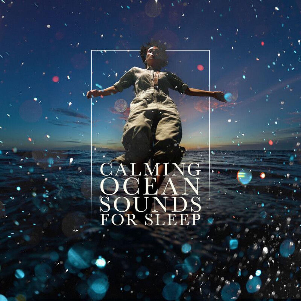 Релиз Calming Ocean Sounds for Sleep