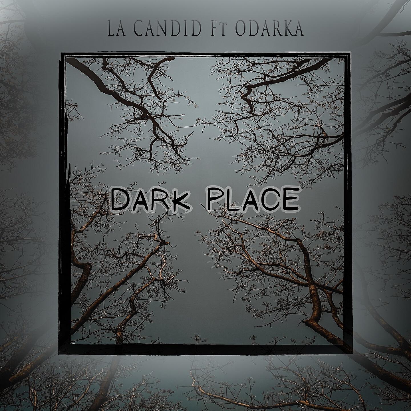Скачать песню La Candid, Odarka - Dark Place бесплатно в MP3 для Android и iOS