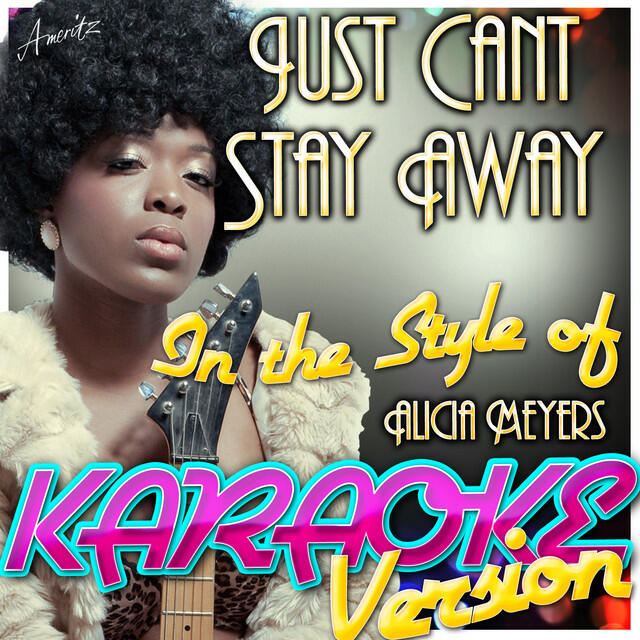 Релиз Just Cant Stay Away (In the Style of Alicia Meyers) [Karaoke Version]
