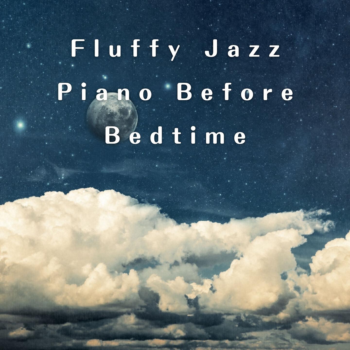 Релиз Fluffy Jazz Piano Before Bedtime