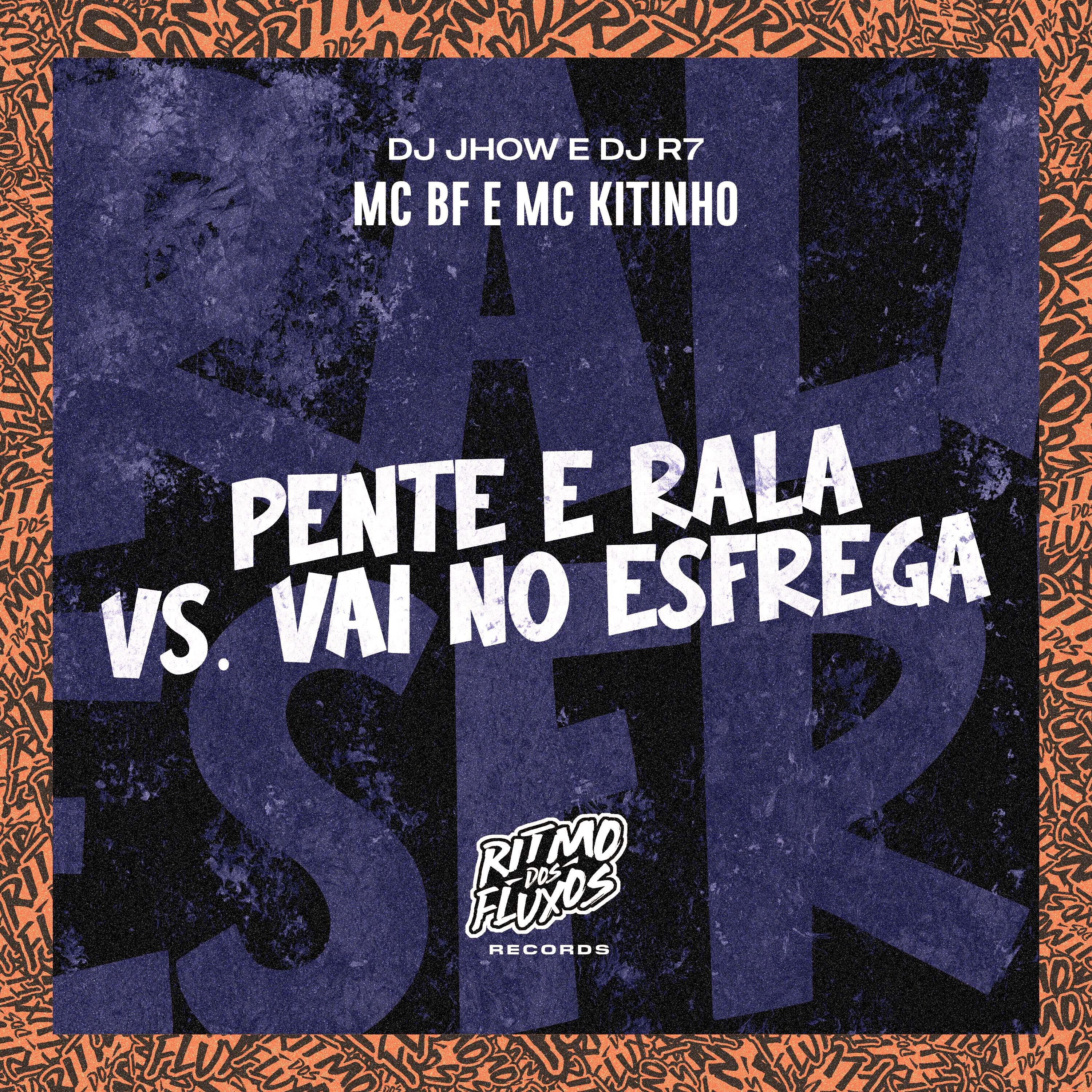 Релиз Pente Rala Vs Vai no Esfrega