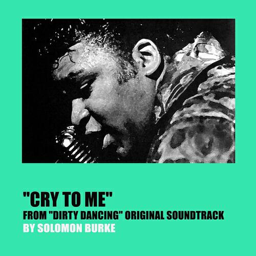Релиз Cry to Me (From "Dirty Dancing" Original Soundtrack)