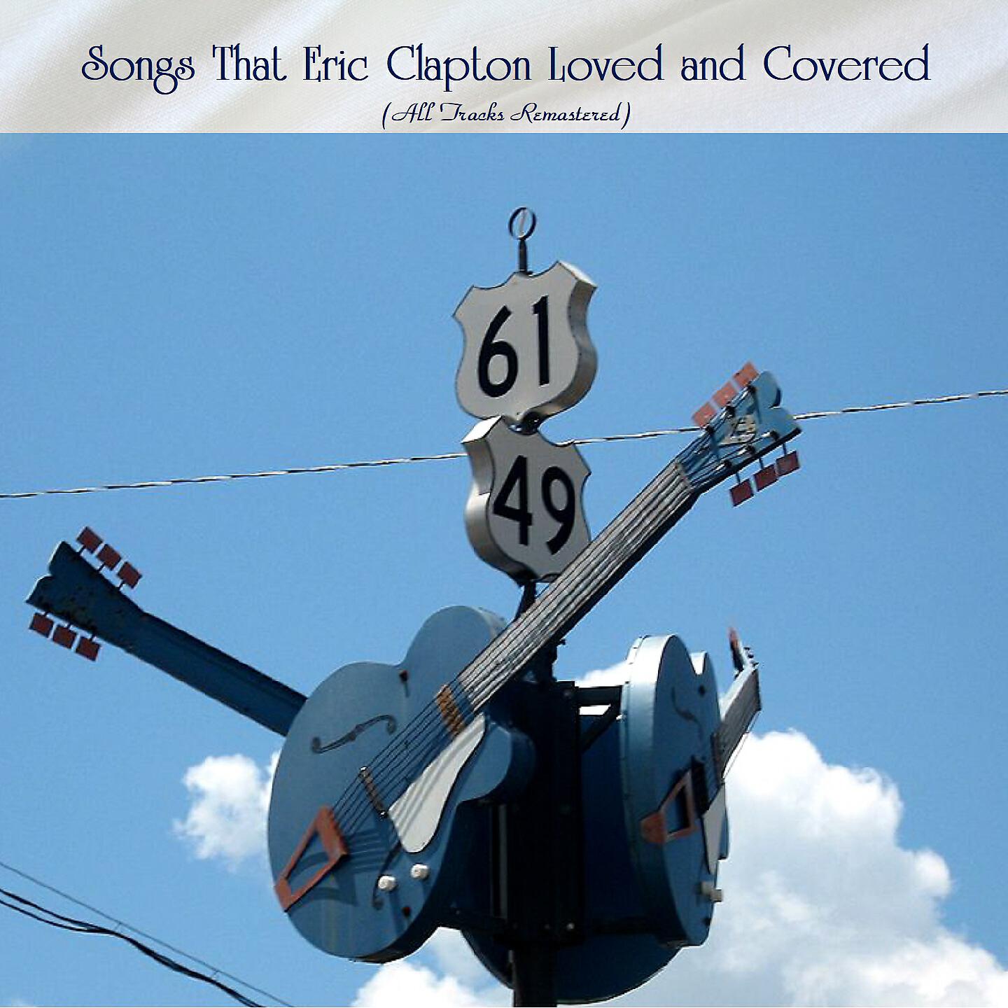 Релиз Songs That Eric Clapton Loved and Covered