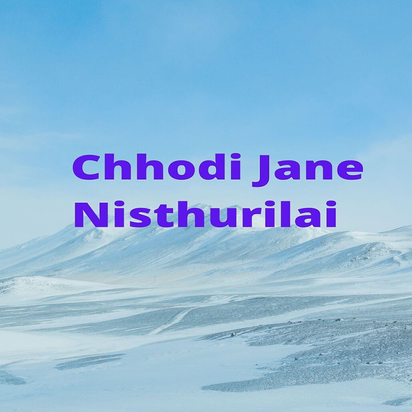 Релиз Chhodi Jane Nisthurilai