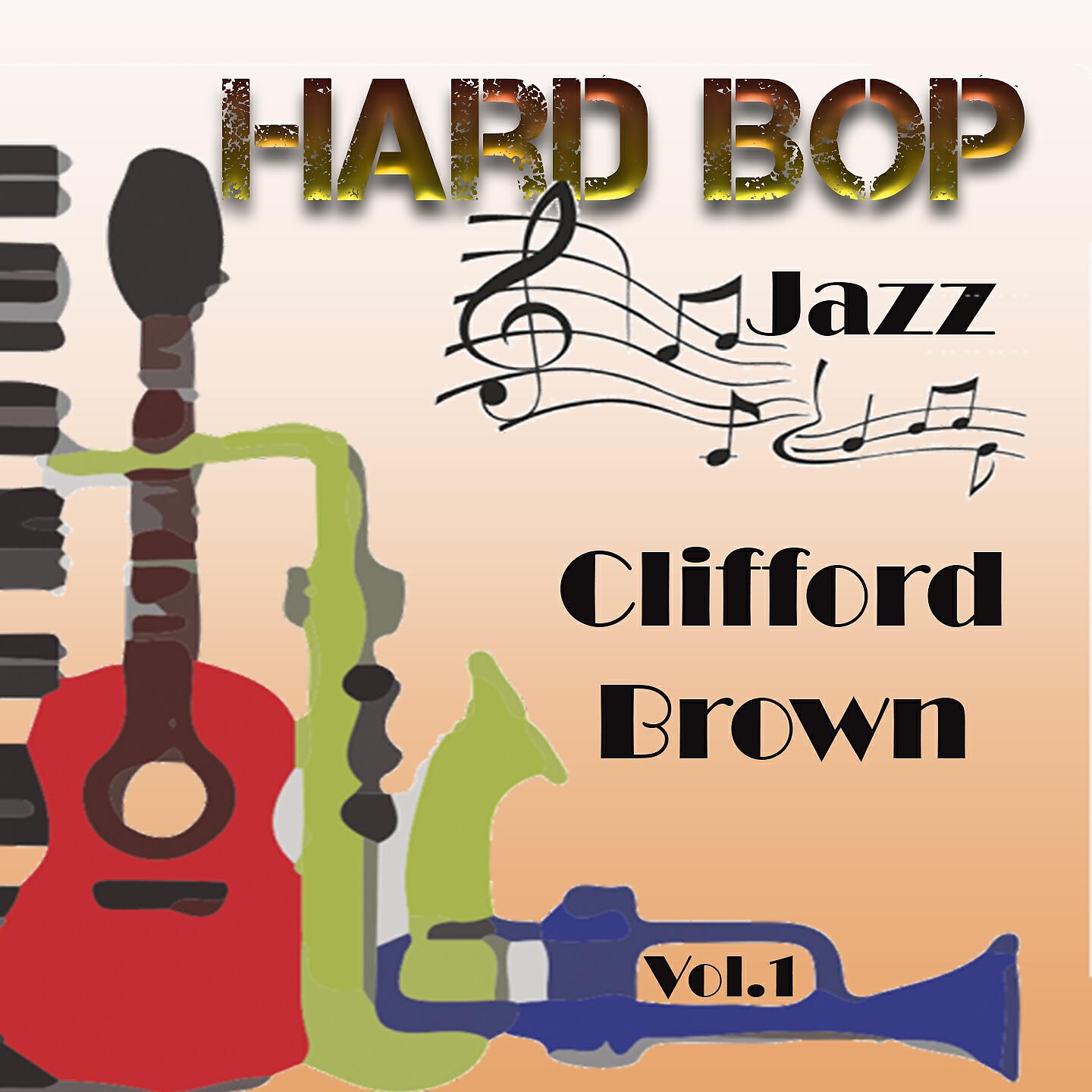 Постер альбома Hard Bop Jazz Vol. 1, Clifford Brown