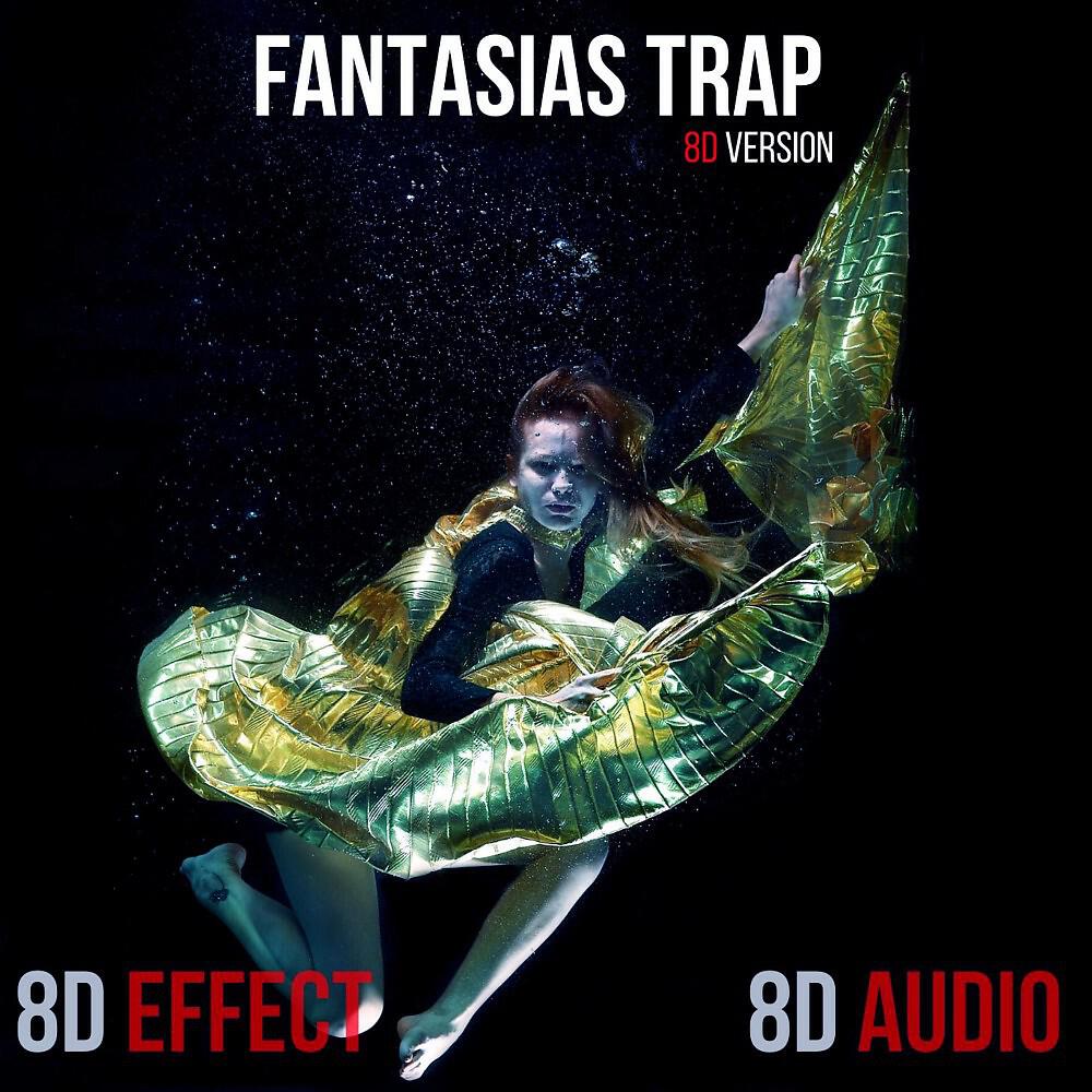 Релиз Fantasias Trap (8D Version)