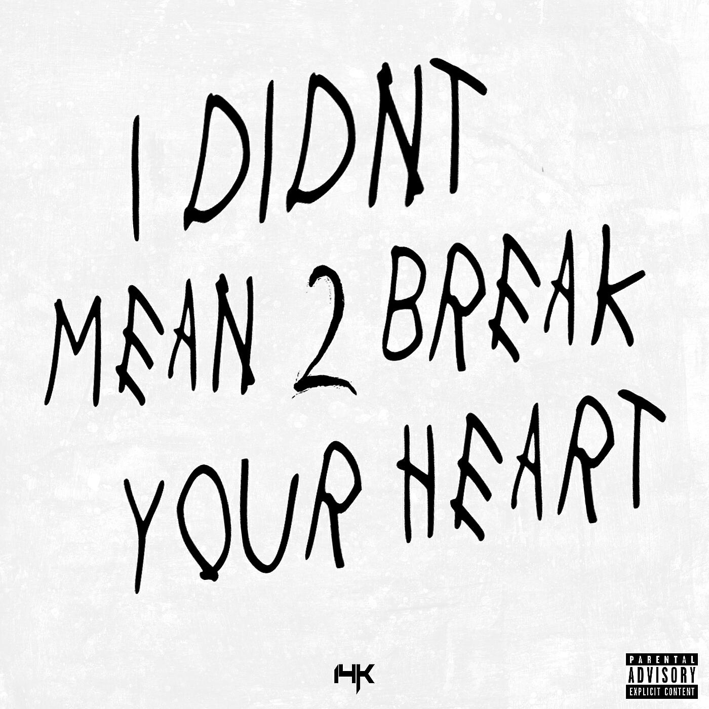 Релиз I Didnt Mean 2 Break Your Heart
