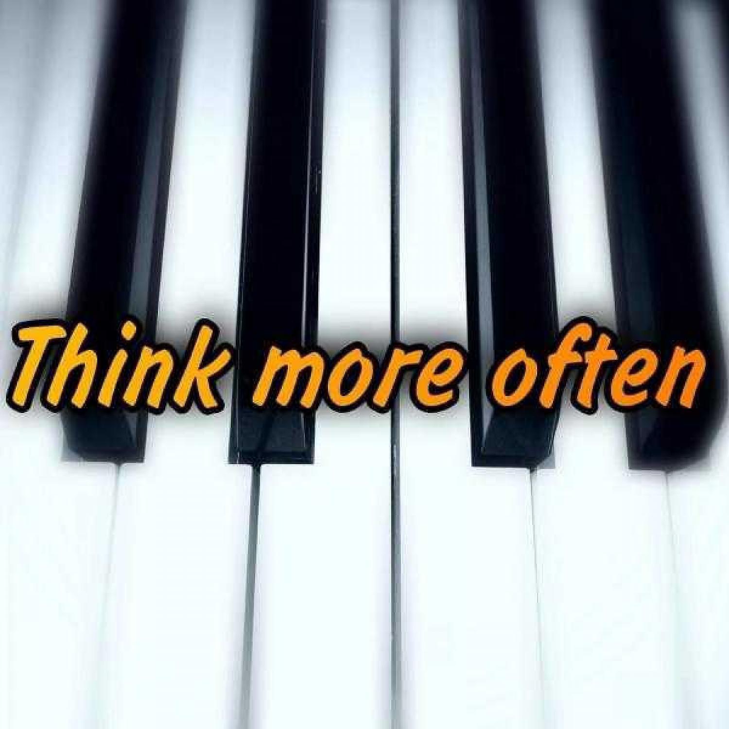 Релиз Think More Often