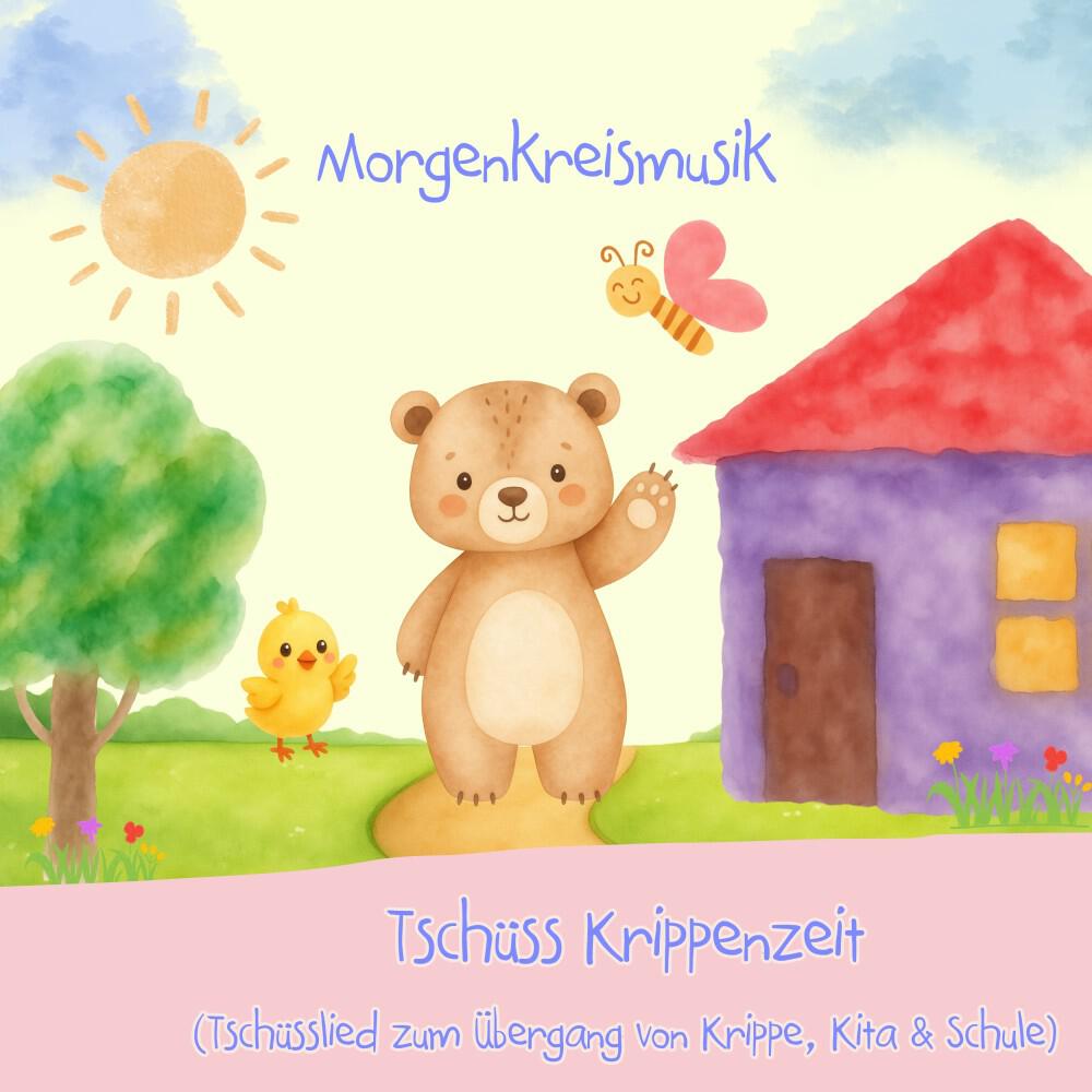 Релиз Tschüss Krippenzeit (Tschüsslied zum Übergang von Krippe, Kita & Schule)