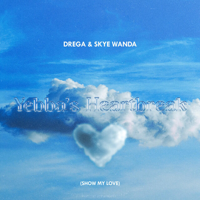 Релиз Yebba's Heartbreak (Show My Love) [Drega & Skyewanda Cover]