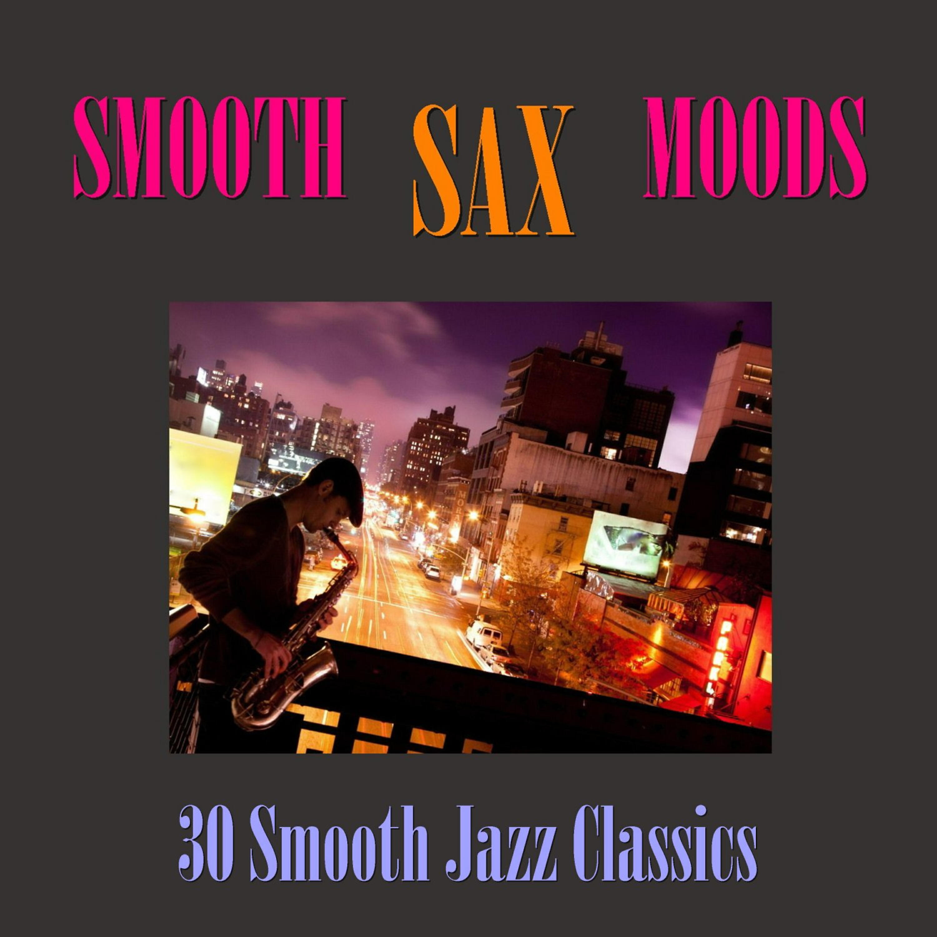 Релиз Smooth Sax Moods - 30 Smooth Jazz Classics
