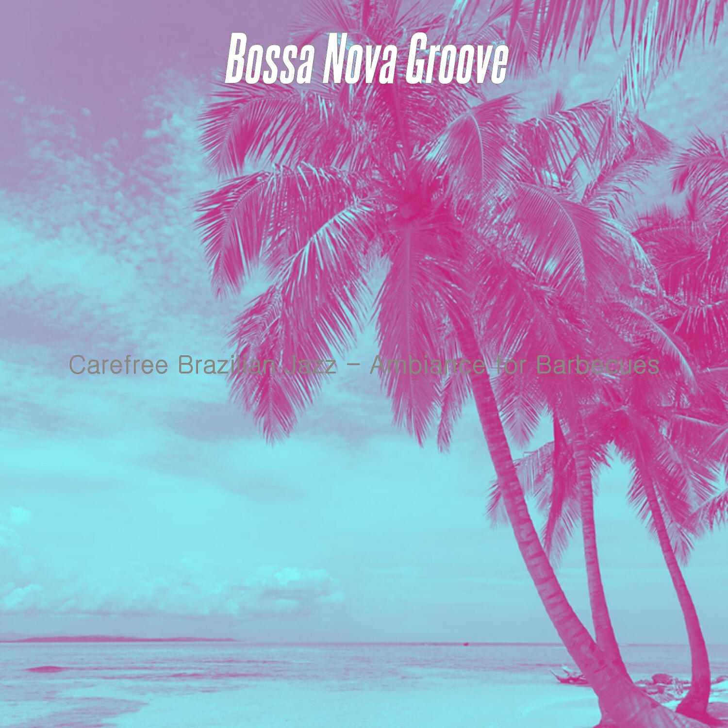 Релиз Carefree Brazilian Jazz - Ambiance for Barbecues