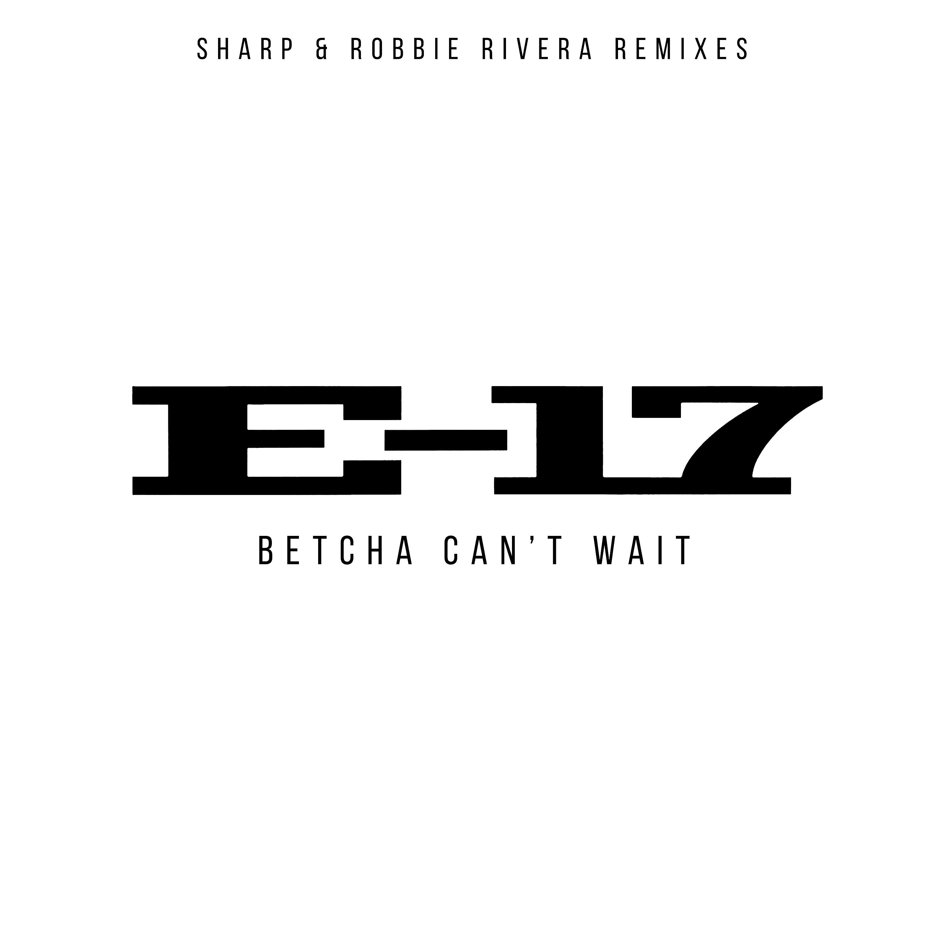 Релиз Betcha Can't Wait (Sharp & Robbie Rivera Mixes)