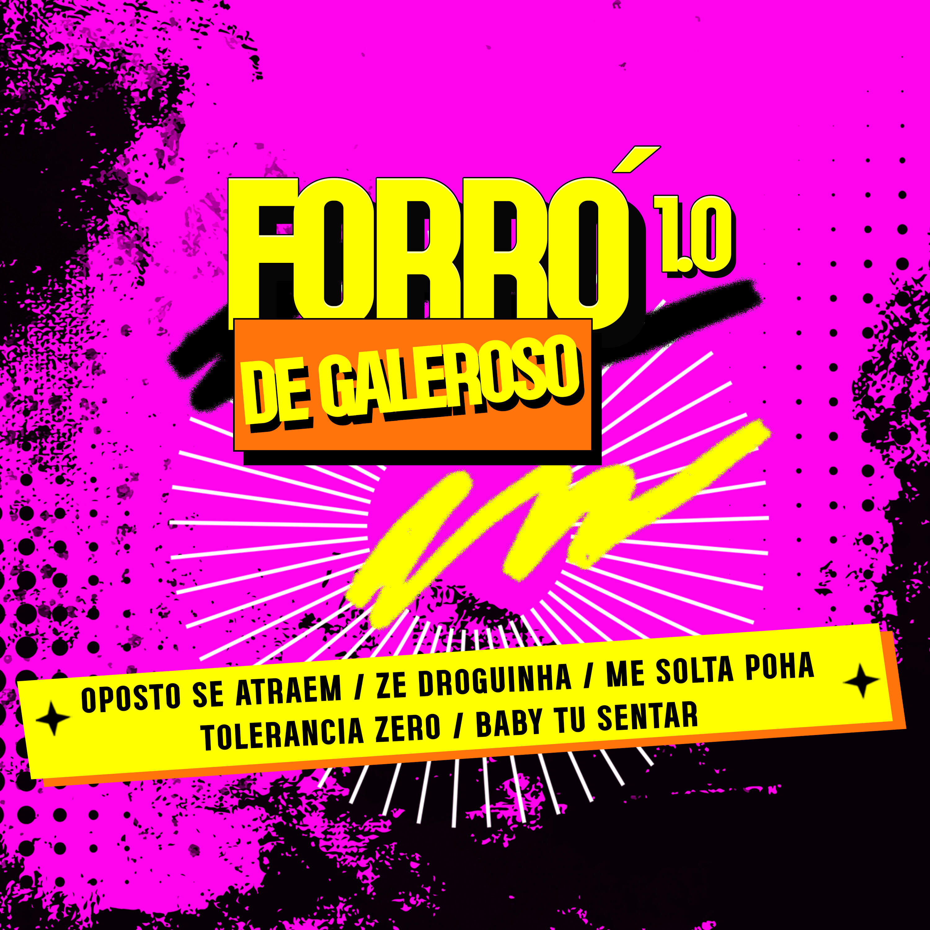 Релиз Forró de Galeroso 1.0: Oposto Se Atraem / Zé Droguinha / Me Solta Poha  / Tolerancia Zero / Baby Tu Sentar