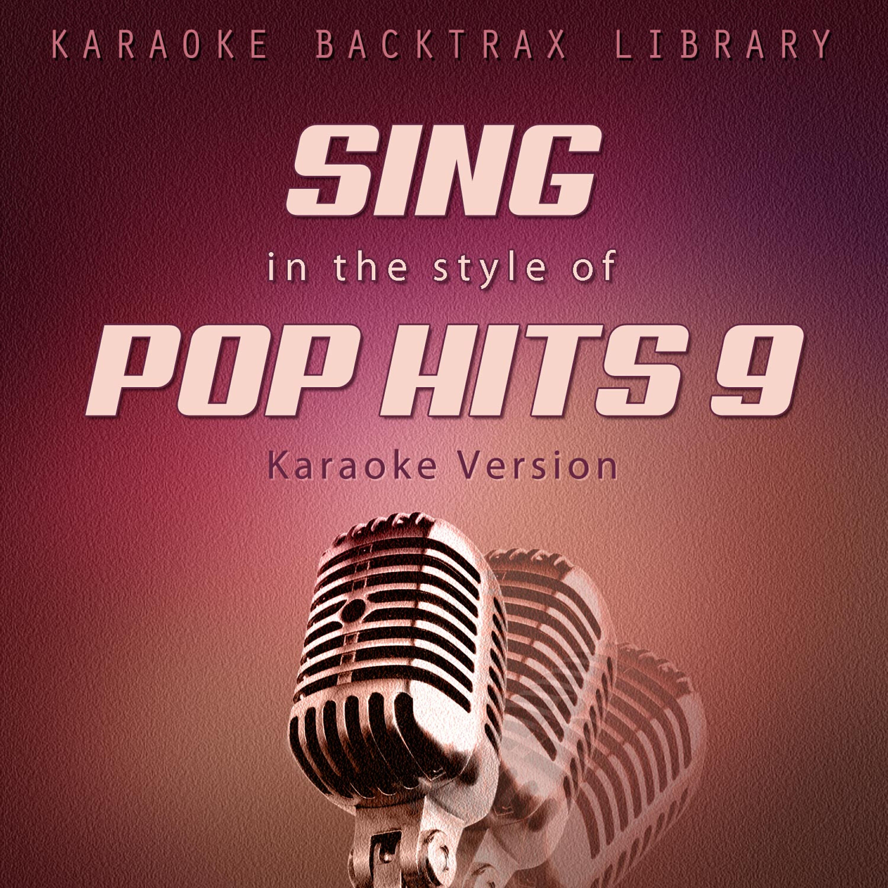 Релиз Sing in the Style of Pop Hits 9 (Karaoke Version)