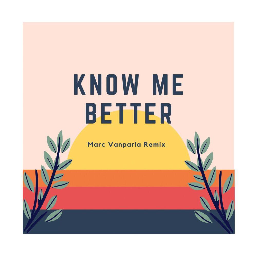 Релиз Know Me Better [Remix] (Marc Vanparla Remix)