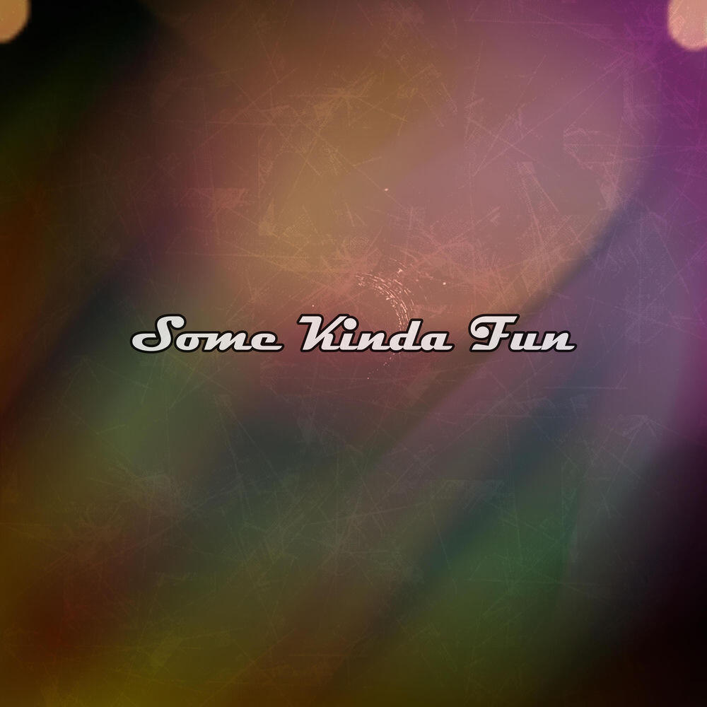 Релиз Some Kinda Fun