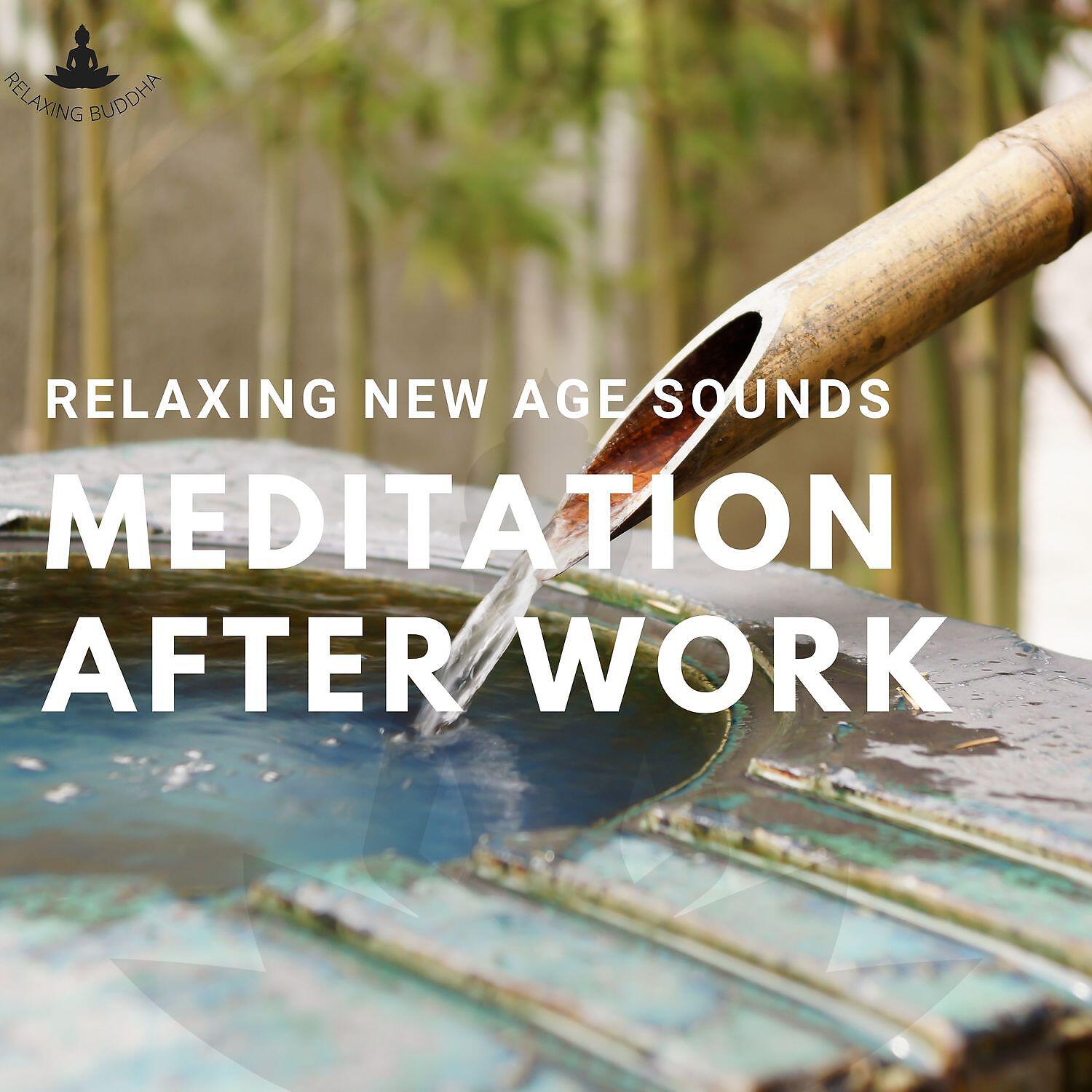Постер альбома Meditation After Work - Relaxing New Age Sounds