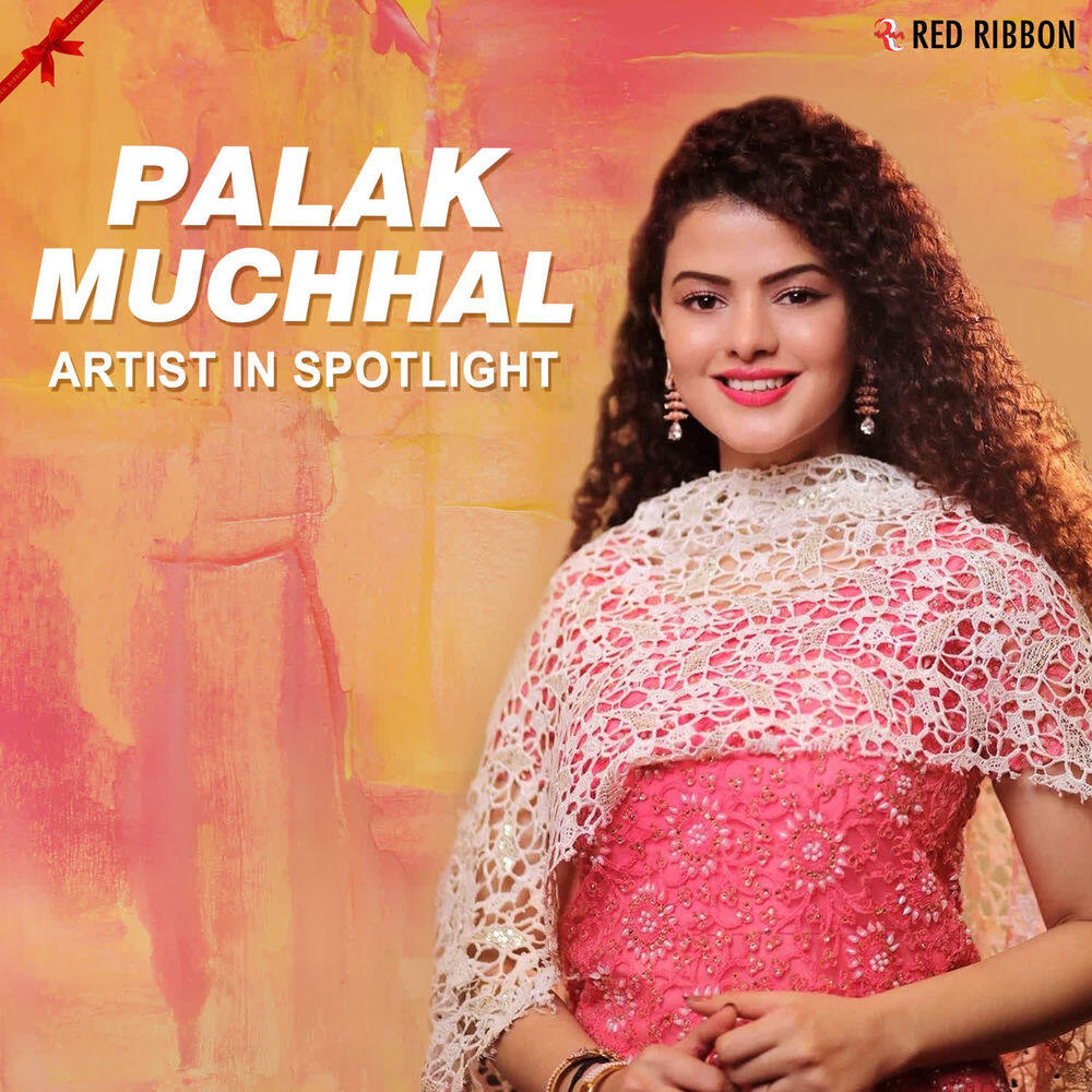 Релиз Palak Muchhal - Artist In Spotlight