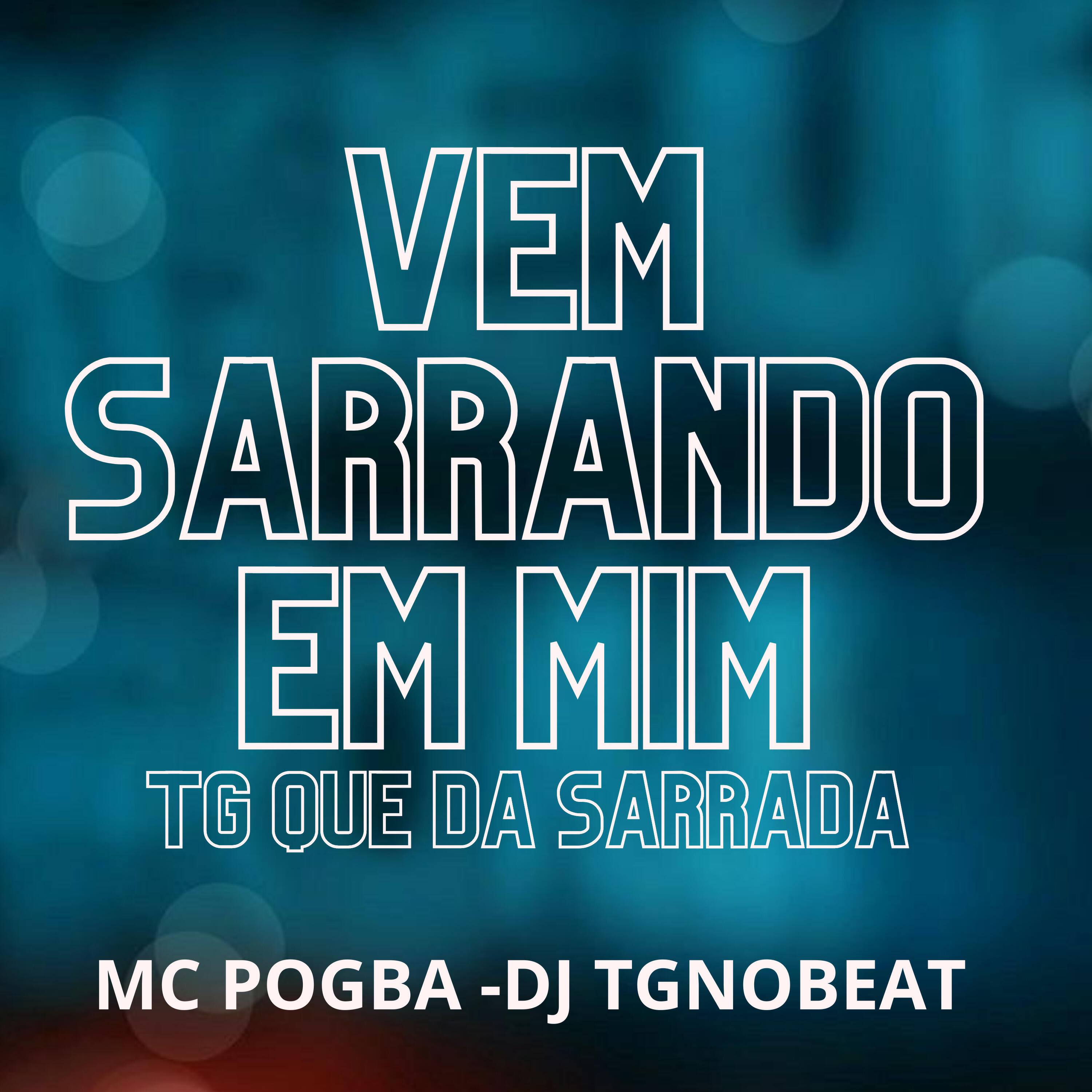 Релиз Vem Sarrando em Mim - Tg Que da Sarrada
