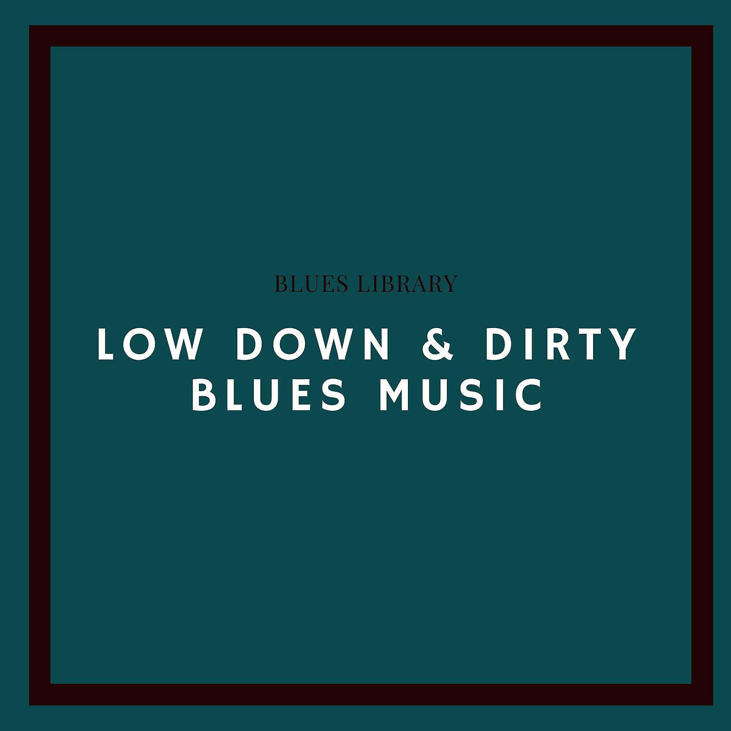 Релиз Low Down & Dirty Blues Music