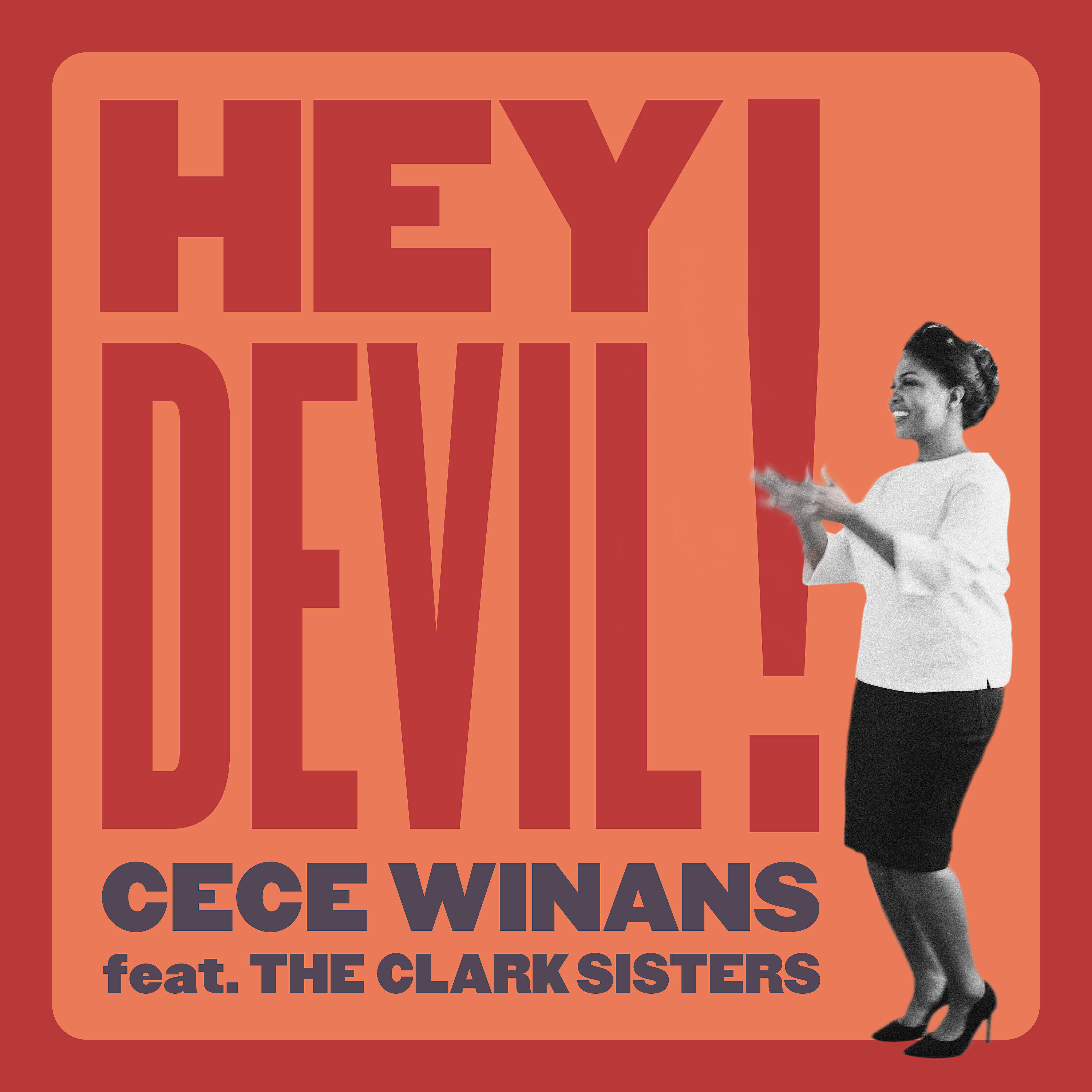 Релиз Hey Devil! (feat. The Clark Sisters)