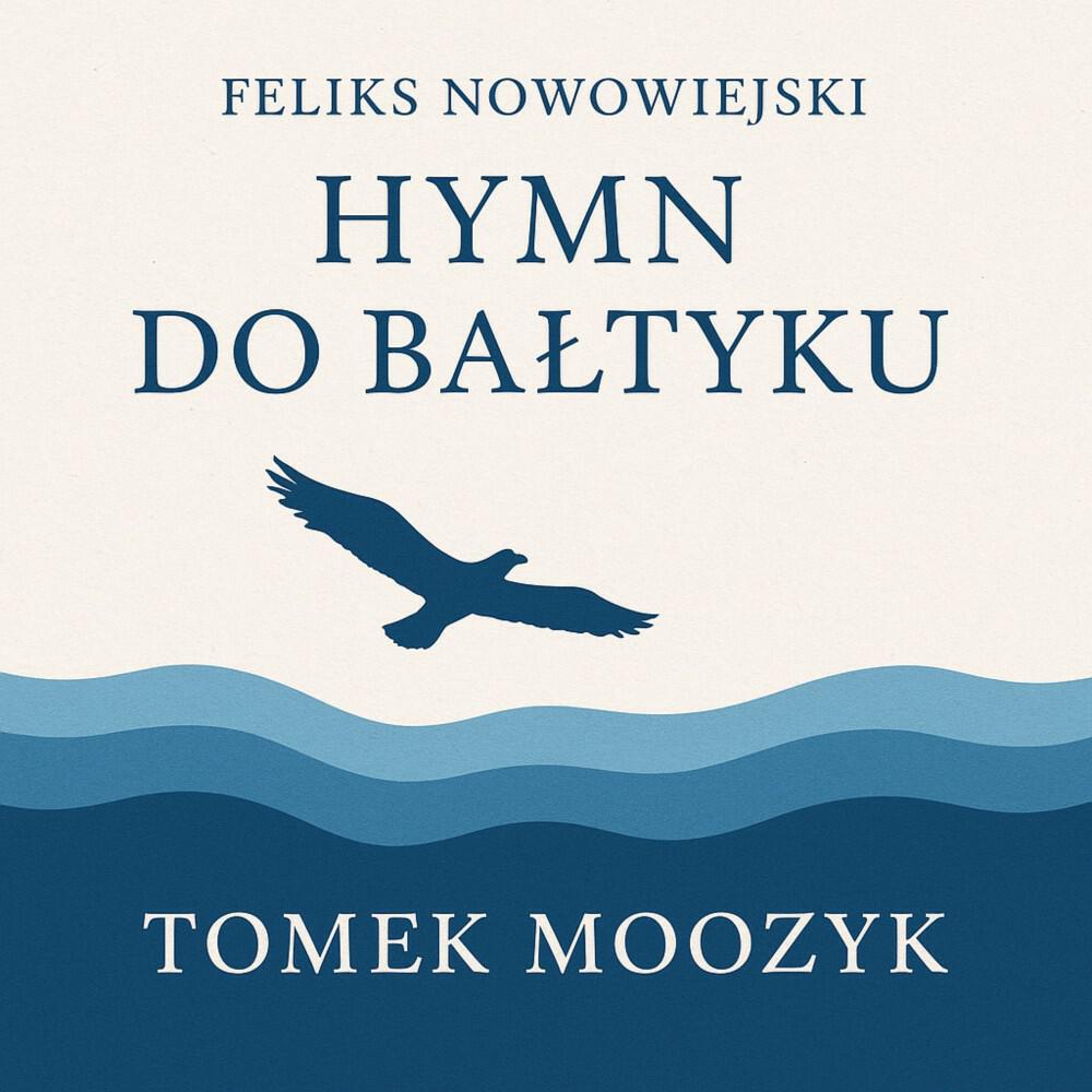 Релиз Feliks Nowowiejski: Hymn do Bałtyku